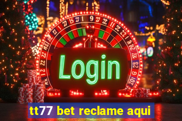 tt77 bet reclame aqui